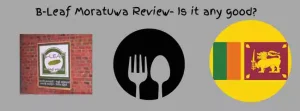 B leaf restaurant Moratuwa Review